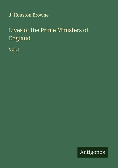 J. Houston Browne: Lives of the Prime Ministers of England, Buch