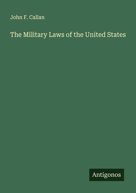 John F. Callan: The Military Laws of the United States, Buch