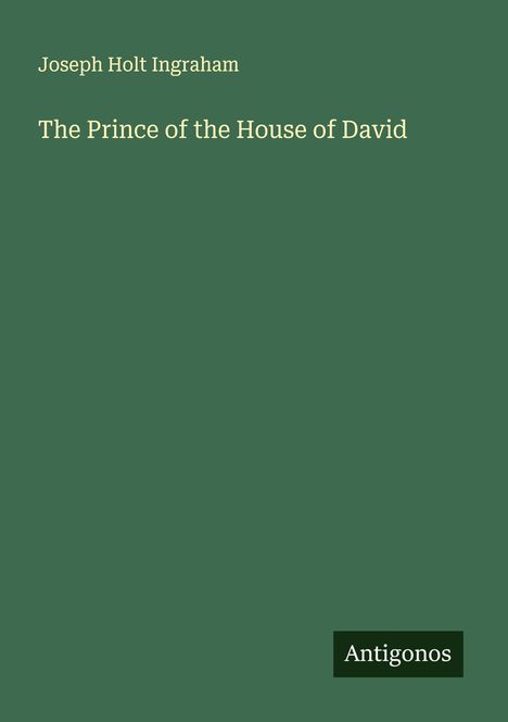 Joseph Holt Ingraham: The Prince of the House of David, Buch