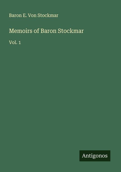 Baron E. von Stockmar: Memoirs of Baron Stockmar, Buch