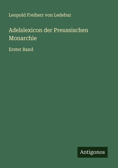 Leopold Freiherr von Ledebur: Adelslexicon der Preussischen Monarchie, Buch