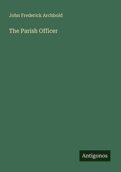 John Frederick Archbold: The Parish Officer, Buch