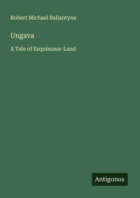 Robert Michael Ballantyne: Ungava, Buch
