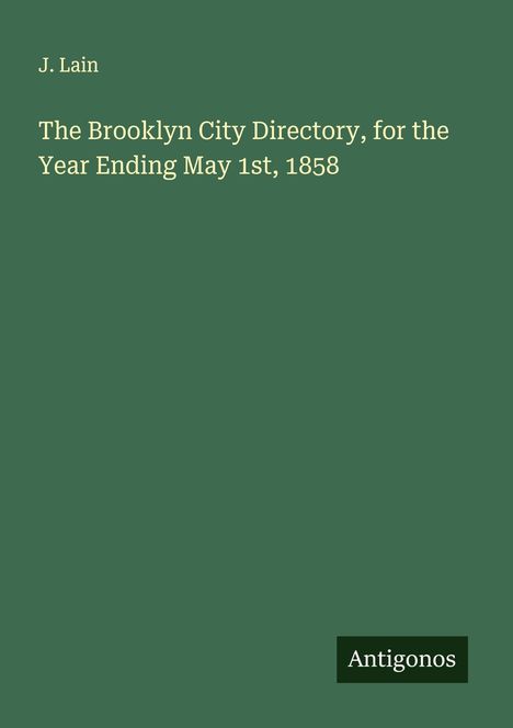 J. Lain: The Brooklyn City Directory, for the Year Ending May 1st, 1858, Buch