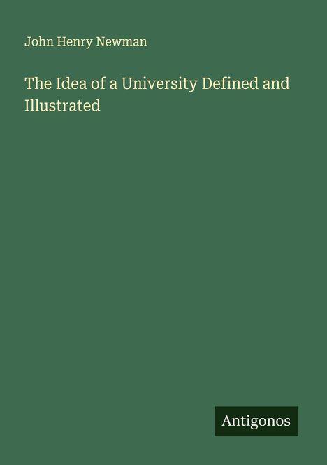 John Henry Newman: The Idea of a University Defined and Illustrated, Buch