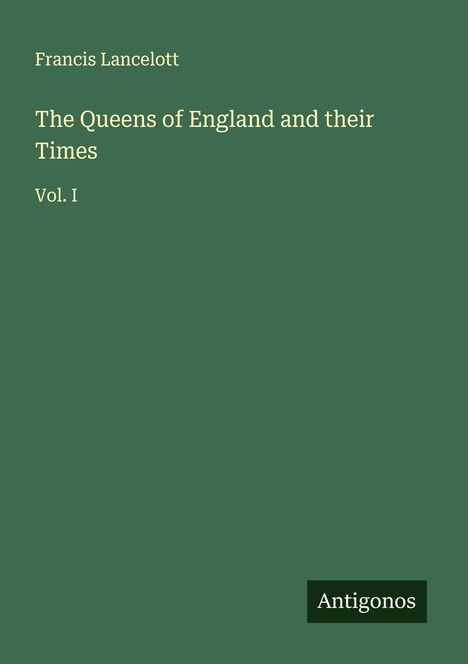 Francis Lancelott: The Queens of England and their Times, Buch