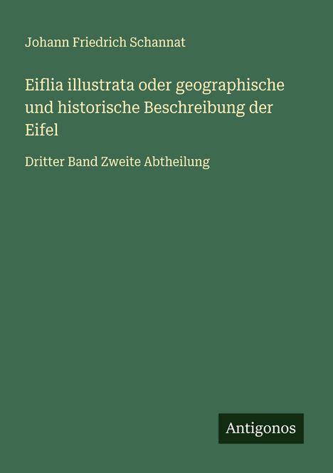 Johann Friedrich Schannat: Eiflia illustrata oder geographische und historische Beschreibung der Eifel, Buch