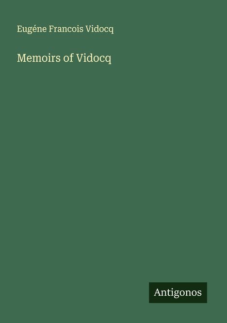 Eugéne Francois Vidocq: Memoirs of Vidocq, Buch