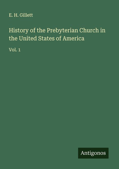 E. H. Gillett: History of the Prebyterian Church in the United States of America, Buch
