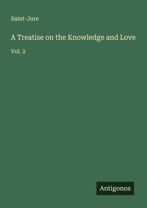 Saint-Jure: A Treatise on the Knowledge and Love, Buch