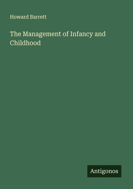 Howard Barrett: The Management of Infancy and Childhood, Buch