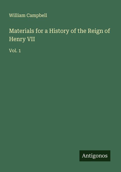 William Campbell: Materials for a History of the Reign of Henry VII, Buch