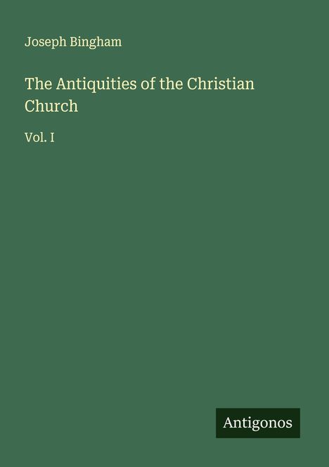 Joseph Bingham: The Antiquities of the Christian Church, Buch