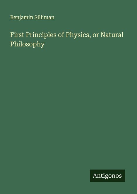 Benjamin Silliman: First Principles of Physics, or Natural Philosophy, Buch