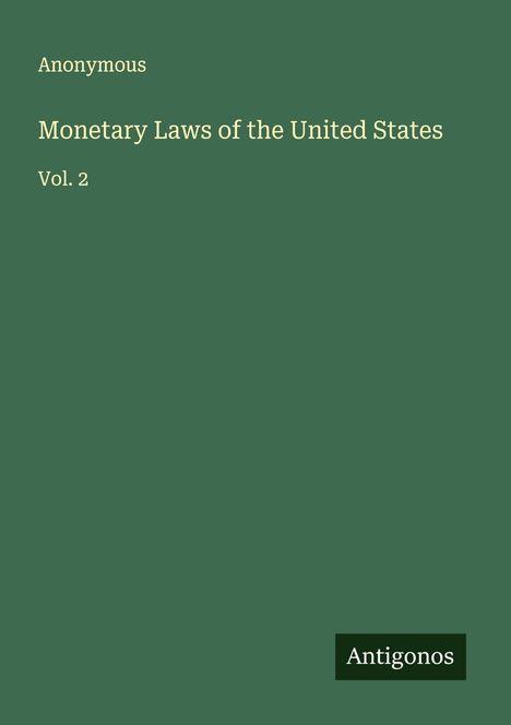 Anonymous: Monetary Laws of the United States, Buch