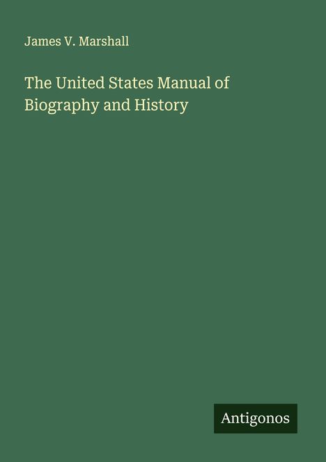 James V. Marshall: The United States Manual of Biography and History, Buch