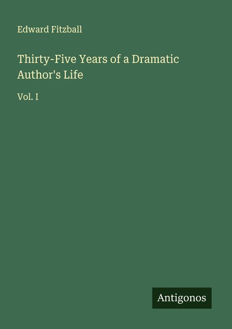Edward Fitzball: Thirty-Five Years of a Dramatic Author's Life, Buch