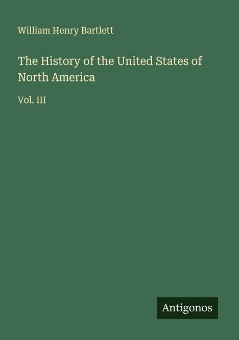 William Henry Bartlett: The History of the United States of North America, Buch