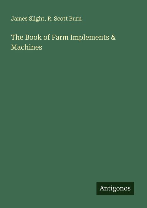 James Slight: The Book of Farm Implements & Machines, Buch