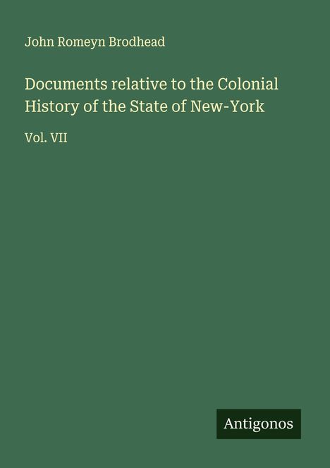 John Romeyn Brodhead: Documents relative to the Colonial History of the State of New-York, Buch