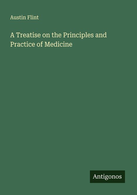 Austin Flint: A Treatise on the Principles and Practice of Medicine, Buch