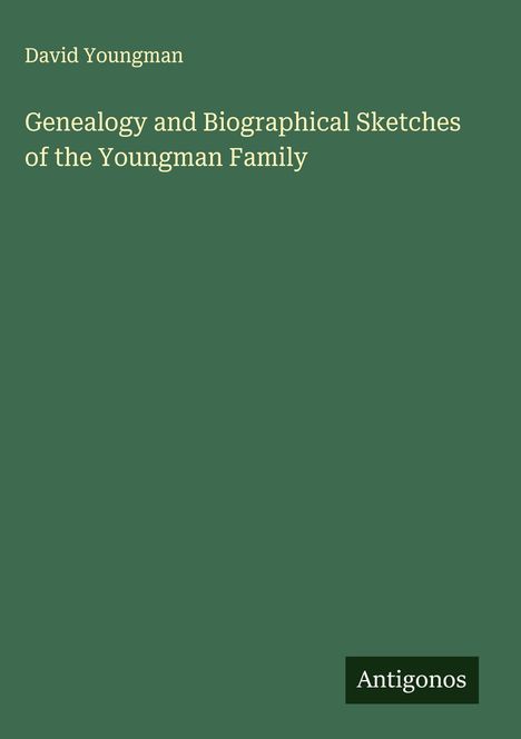 David Youngman: Genealogy and Biographical Sketches of the Youngman Family, Buch