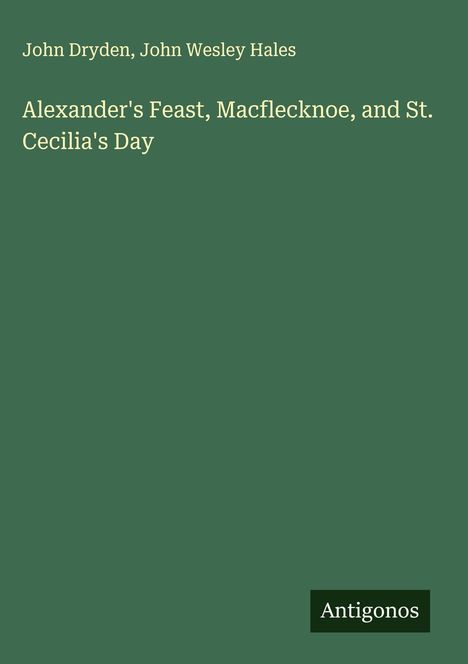 John Dryden: Alexander's Feast, Macflecknoe, and St. Cecilia's Day, Buch