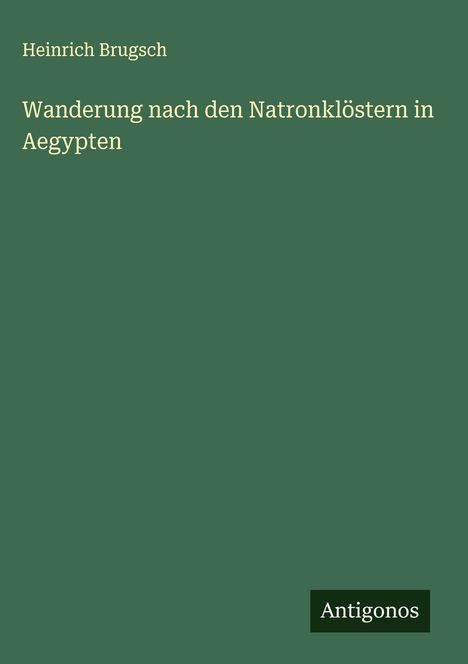 Heinrich Brugsch: Wanderung nach den Natronklöstern in Aegypten, Buch