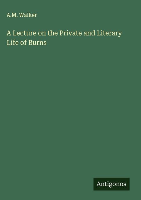 A. M. Walker: A Lecture on the Private and Literary Life of Burns, Buch
