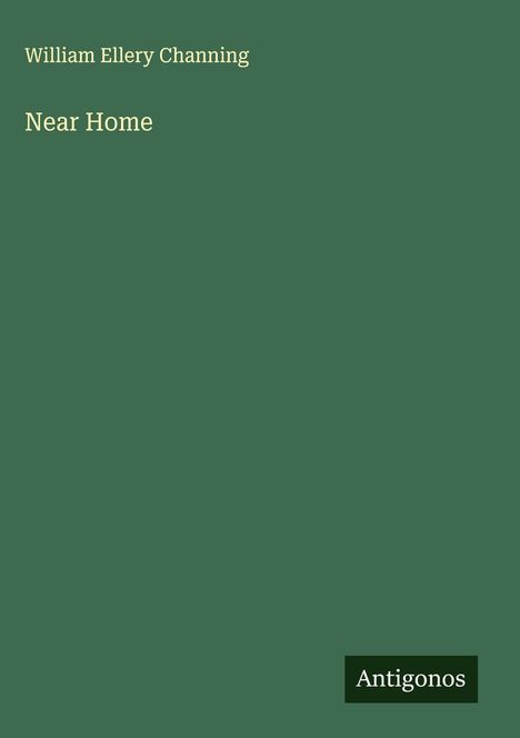 William Ellery Channing: Near Home, Buch