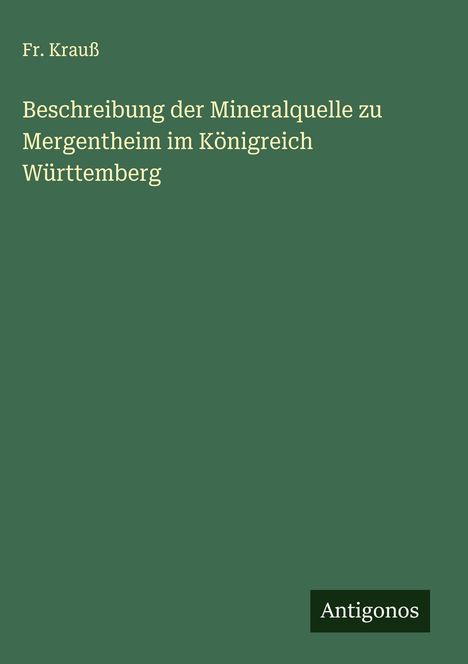 Fr. Krauß: Beschreibung der Mineralquelle zu Mergentheim im Königreich Württemberg, Buch