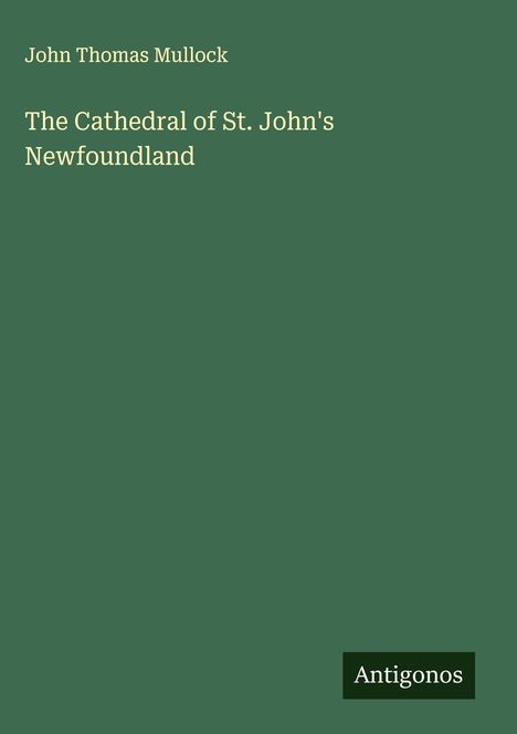 John Thomas Mullock: The Cathedral of St. John's Newfoundland, Buch