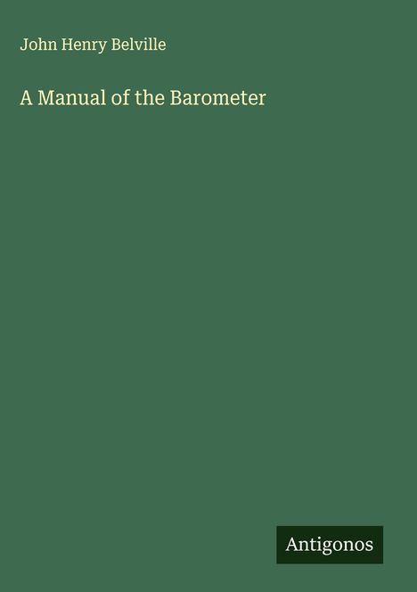 John Henry Belville: A Manual of the Barometer, Buch