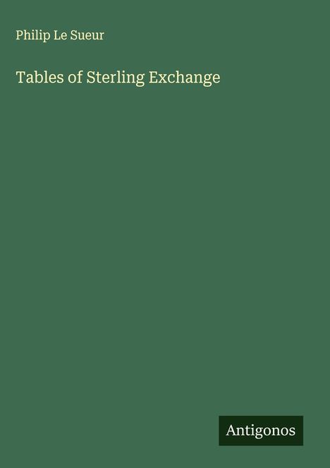 Philip Le Sueur: Tables of Sterling Exchange, Buch