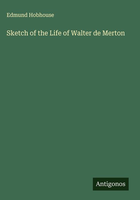 Edmund Hobhouse: Sketch of the Life of Walter de Merton, Buch