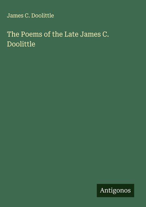 James C. Doolittle: The Poems of the Late James C. Doolittle, Buch