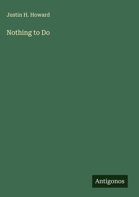 Justin H. Howard: Nothing to Do, Buch