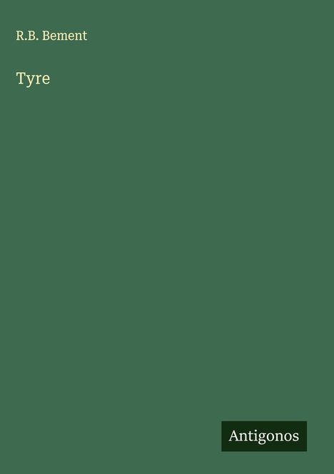 R. B. Bement: Tyre, Buch
