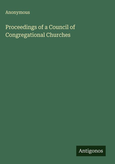 Anonymous: Proceedings of a Council of Congregational Churches, Buch