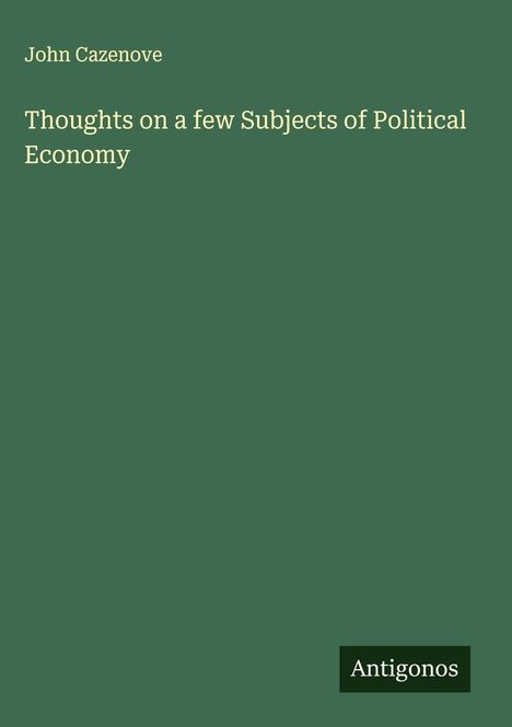 John Cazenove: Thoughts on a few Subjects of Political Economy, Buch