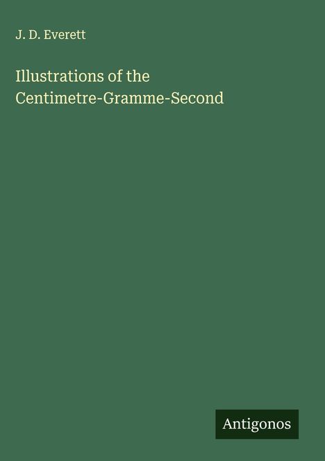 J. D. Everett: Illustrations of the Centimetre-Gramme-Second, Buch