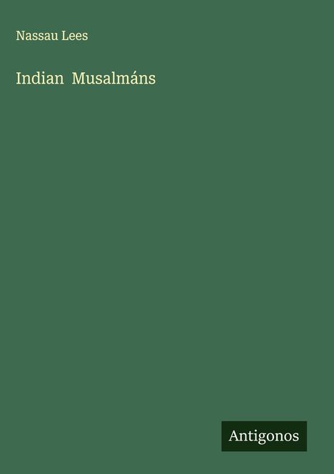 Nassau Lees: Indian Musalmáns, Buch