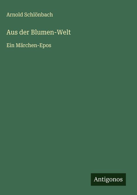 Arnold Schlönbach: Aus der Blumen-Welt, Buch