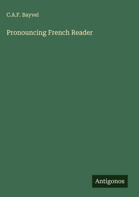 C. A. F. Bayvel: Pronouncing French Reader, Buch