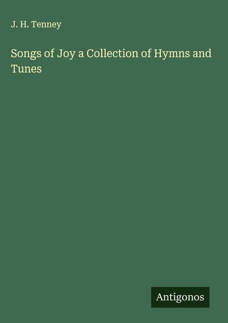 J. H. Tenney: Songs of Joy a Collection of Hymns and Tunes, Buch