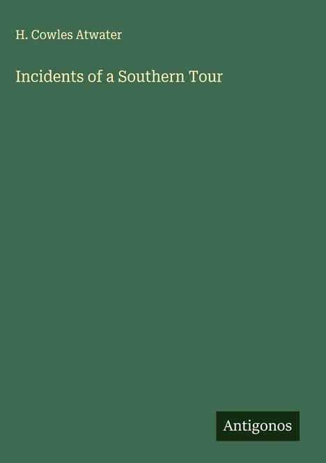 H. Cowles Atwater: Incidents of a Southern Tour, Buch
