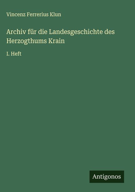 Vincenz Ferrerius Klun: Archiv für die Landesgeschichte des Herzogthums Krain, Buch