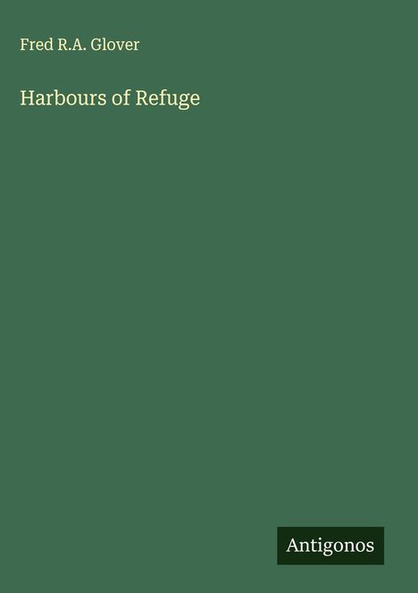 Fred R. A. Glover: Harbours of Refuge, Buch