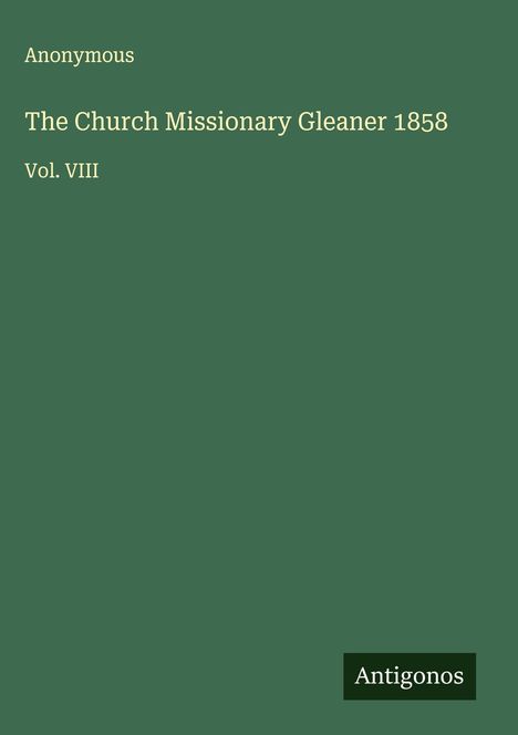 Anonymous: The Church Missionary Gleaner 1858, Buch