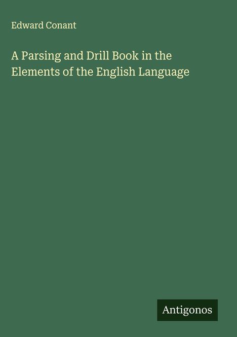 Edward Conant: A Parsing and Drill Book in the Elements of the English Language, Buch